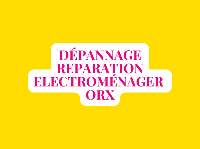 Dépannage Réparation Électroménager Orx